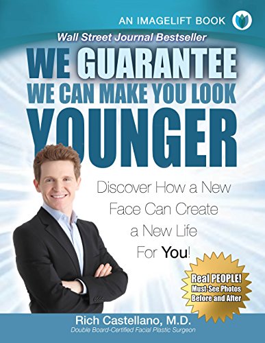 Wall Street Journal Bestseller "We Guarantee We Can Make You Look Younger" By Rich Castellano, M.D.